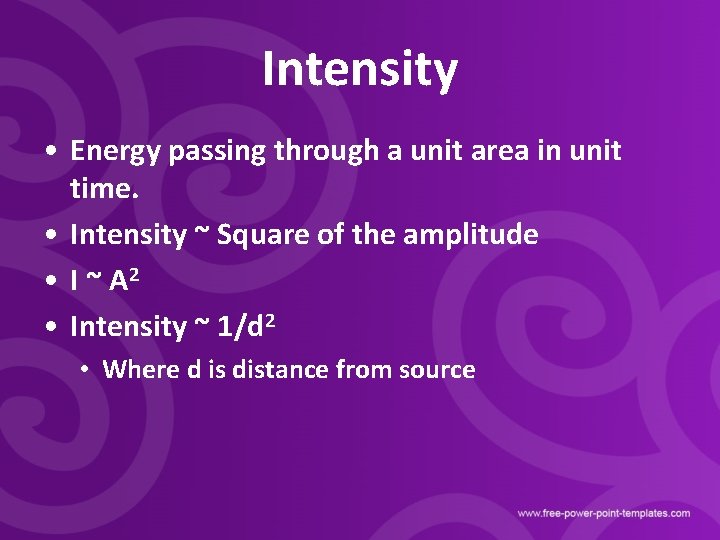 Intensity • Energy passing through a unit area in unit time. • Intensity ~