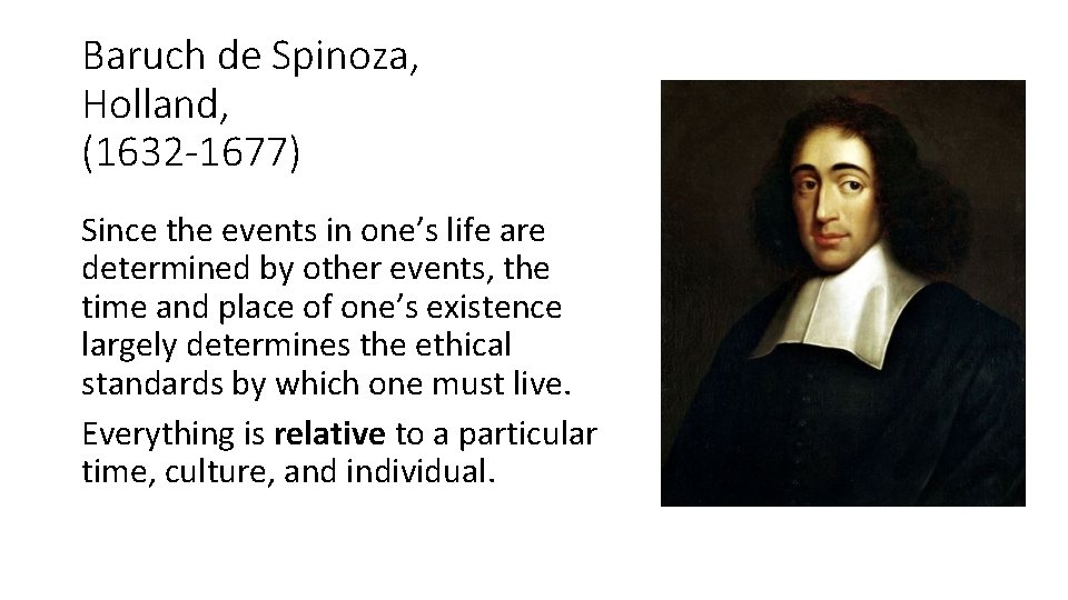 Baruch de Spinoza, Holland, (1632 -1677) Since the events in one’s life are determined