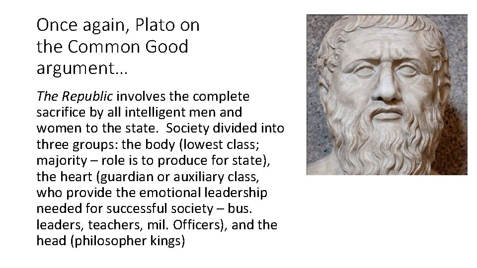 Once again, Plato on the Common Good argument… The Republic involves the complete sacrifice