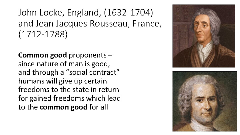 John Locke, England, (1632 -1704) and Jean Jacques Rousseau, France, (1712 -1788) Common good
