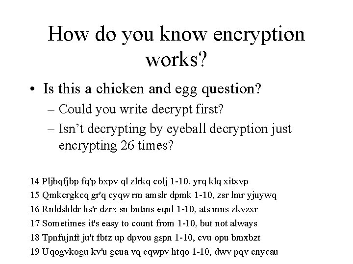 How do you know encryption works? • Is this a chicken and egg question?