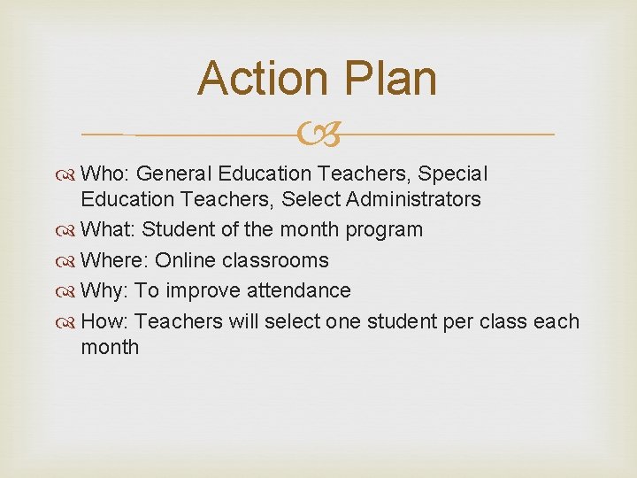 Action Plan Who: General Education Teachers, Special Education Teachers, Select Administrators What: Student of