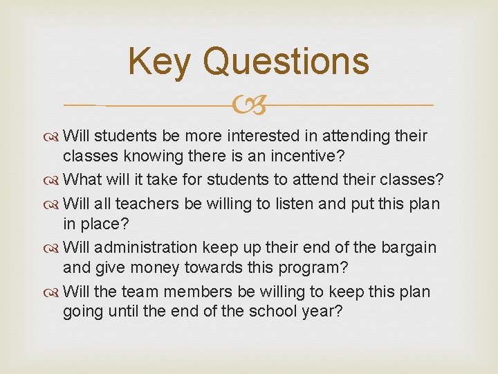 Key Questions Will students be more interested in attending their classes knowing there is