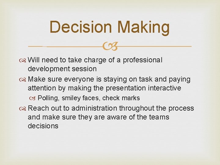 Decision Making Will need to take charge of a professional development session Make sure