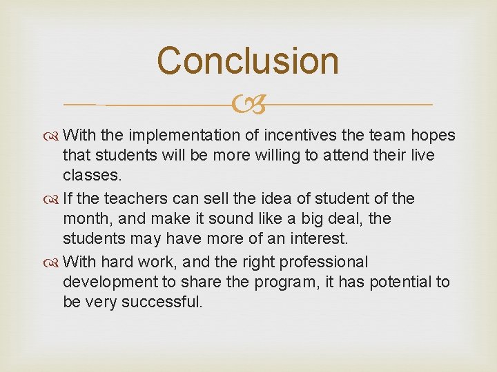 Conclusion With the implementation of incentives the team hopes that students will be more