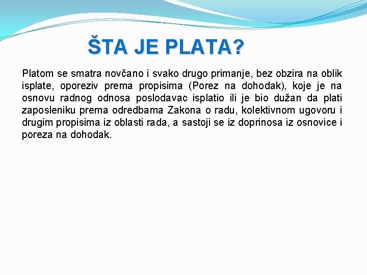 ŠTA JE PLATA? Platom se smatra novčano i svako drugo primanje, bez obzira na