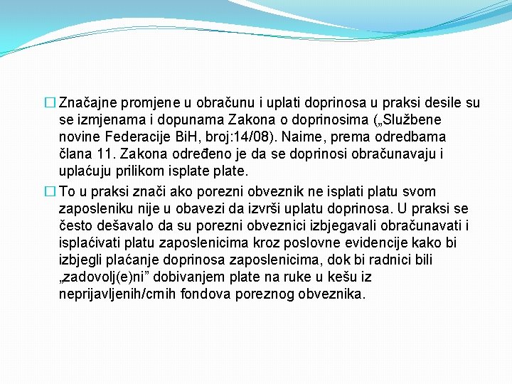 � Značajne promjene u obračunu i uplati doprinosa u praksi desile su se izmjenama