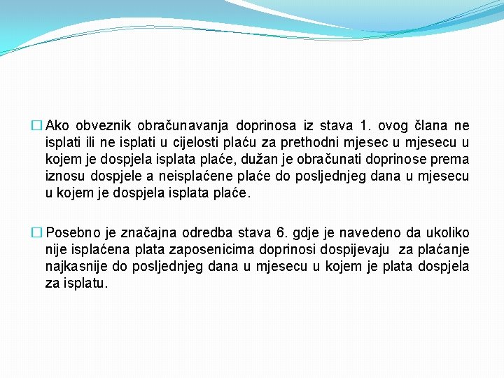 � Ako obveznik obračunavanja doprinosa iz stava 1. ovog člana ne isplati ili ne