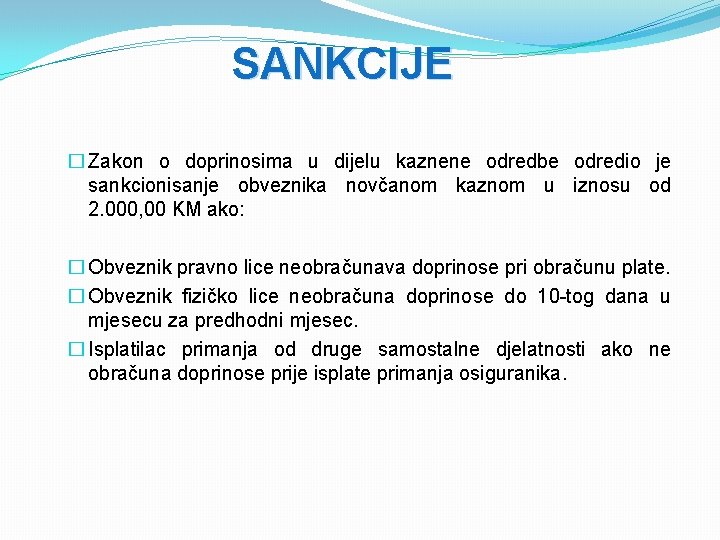 SANKCIJE � Zakon o doprinosima u dijelu kaznene odredbe odredio je sankcionisanje obveznika novčanom