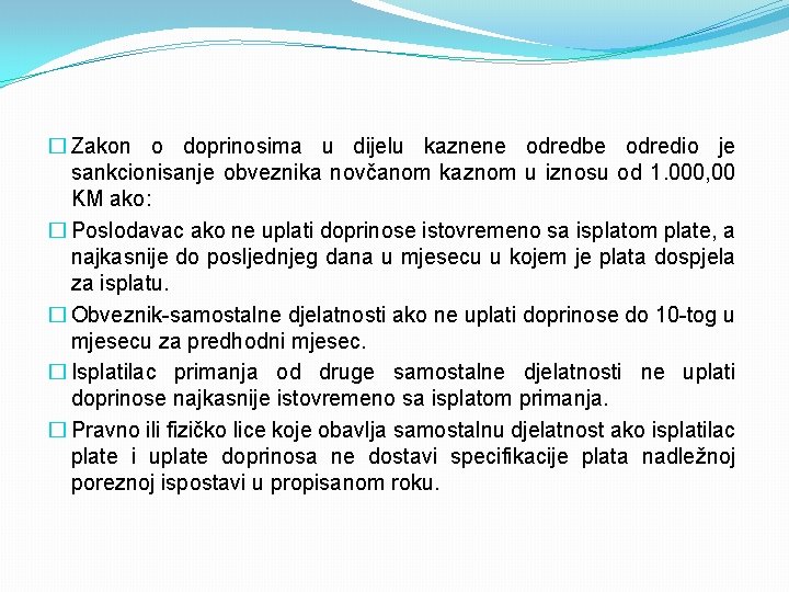 � Zakon o doprinosima u dijelu kaznene odredbe odredio je sankcionisanje obveznika novčanom kaznom