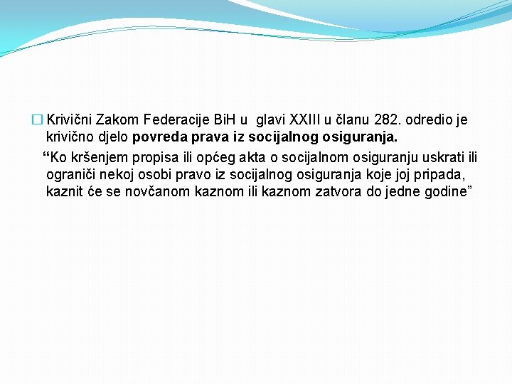 � Krivični Zakom Federacije Bi. H u glavi XXIII u članu 282. odredio je