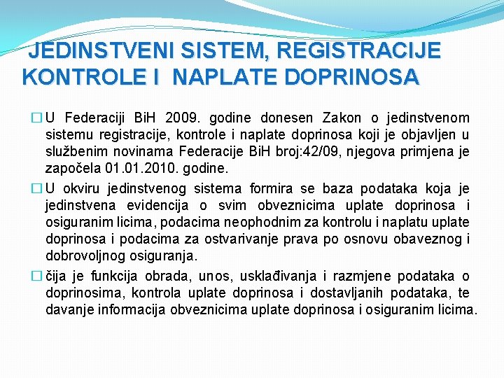 JEDINSTVENI SISTEM, REGISTRACIJE KONTROLE I NAPLATE DOPRINOSA � U Federaciji Bi. H 2009. godine