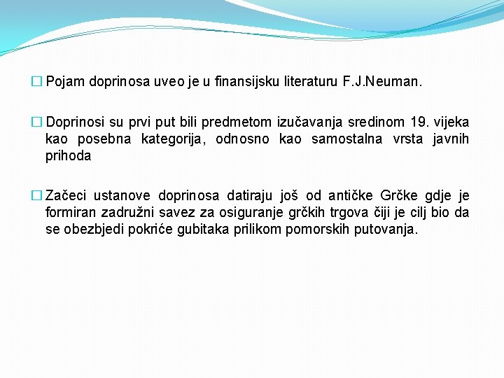 � Pojam doprinosa uveo je u finansijsku literaturu F. J. Neuman. � Doprinosi su