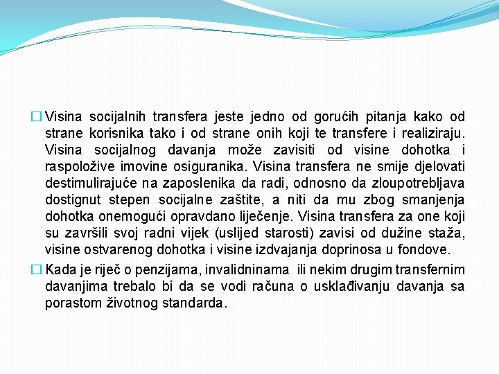 � Visina socijalnih transfera jeste jedno od gorućih pitanja kako od strane korisnika tako