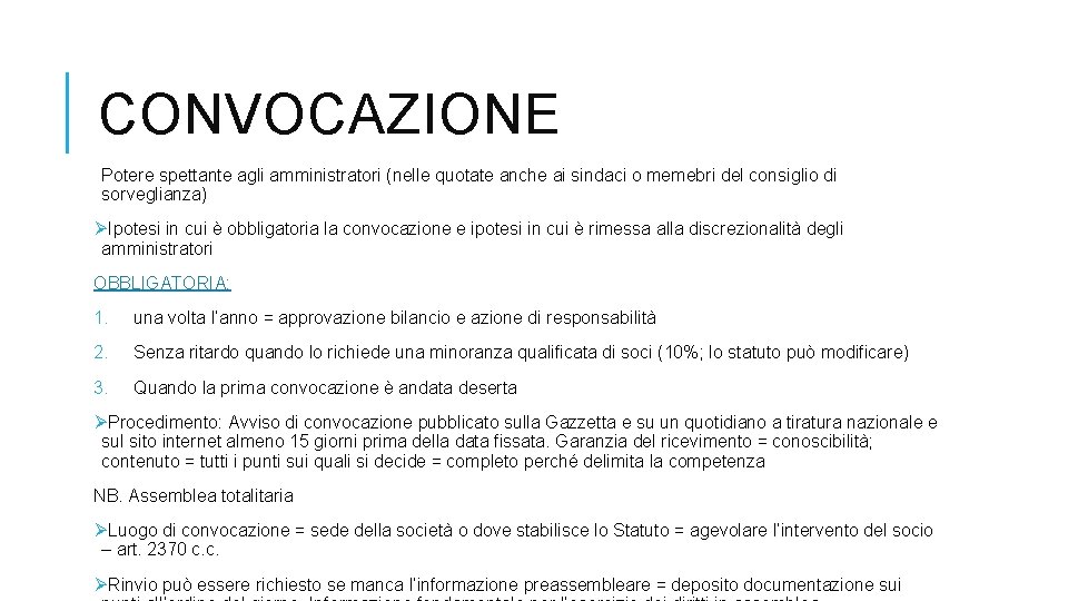 CONVOCAZIONE Potere spettante agli amministratori (nelle quotate anche ai sindaci o memebri del consiglio