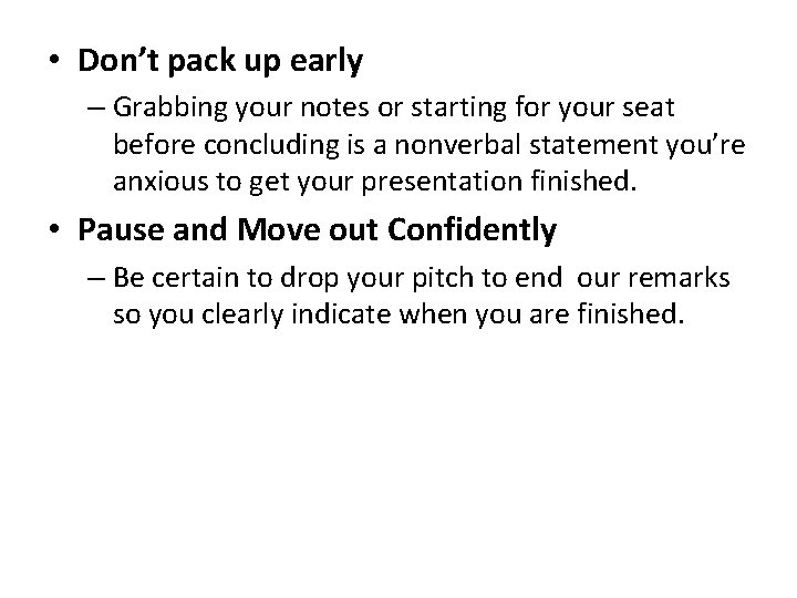  • Don’t pack up early – Grabbing your notes or starting for your