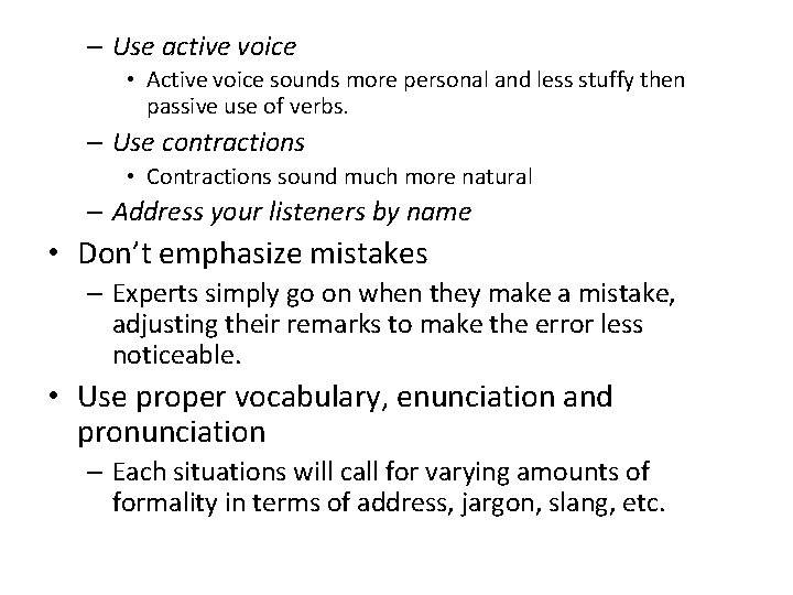 – Use active voice • Active voice sounds more personal and less stuffy then