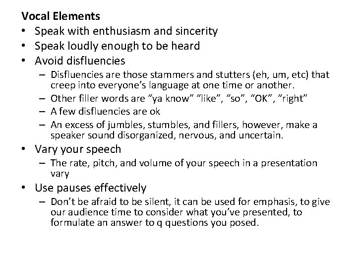 Vocal Elements • Speak with enthusiasm and sincerity • Speak loudly enough to be
