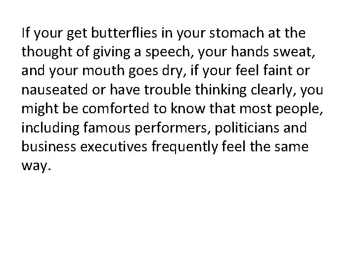 If your get butterflies in your stomach at the thought of giving a speech,