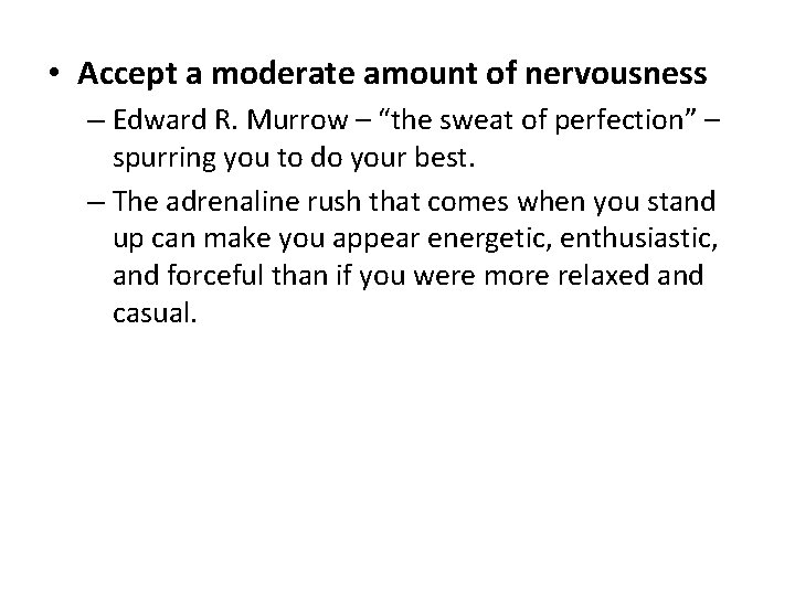  • Accept a moderate amount of nervousness – Edward R. Murrow – “the