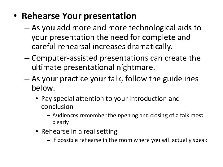  • Rehearse Your presentation – As you add more and more technological aids