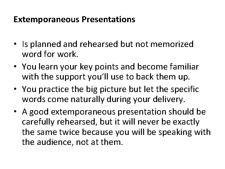 Extemporaneous Presentations • Is planned and rehearsed but not memorized word for work. •