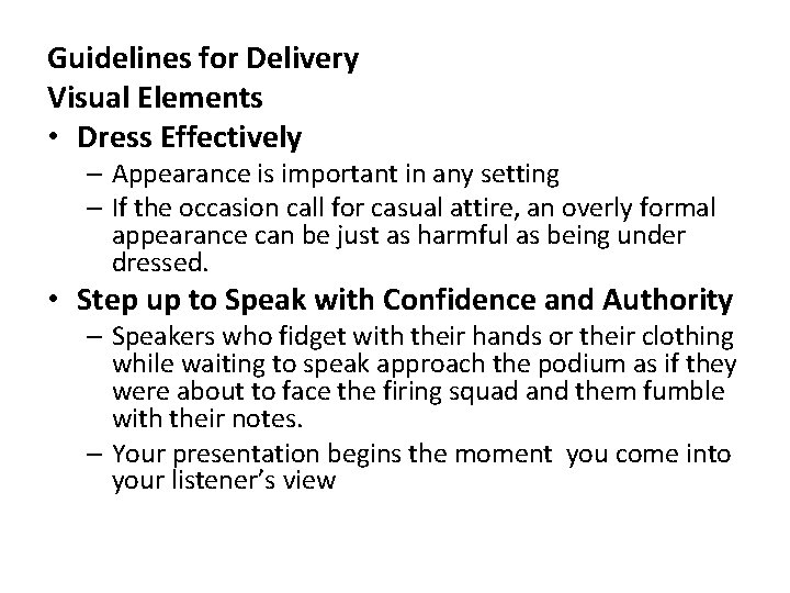Guidelines for Delivery Visual Elements • Dress Effectively – Appearance is important in any