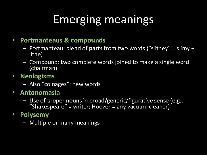 Emerging meanings • Portmanteaus & compounds – Portmanteau: blend of parts from two words