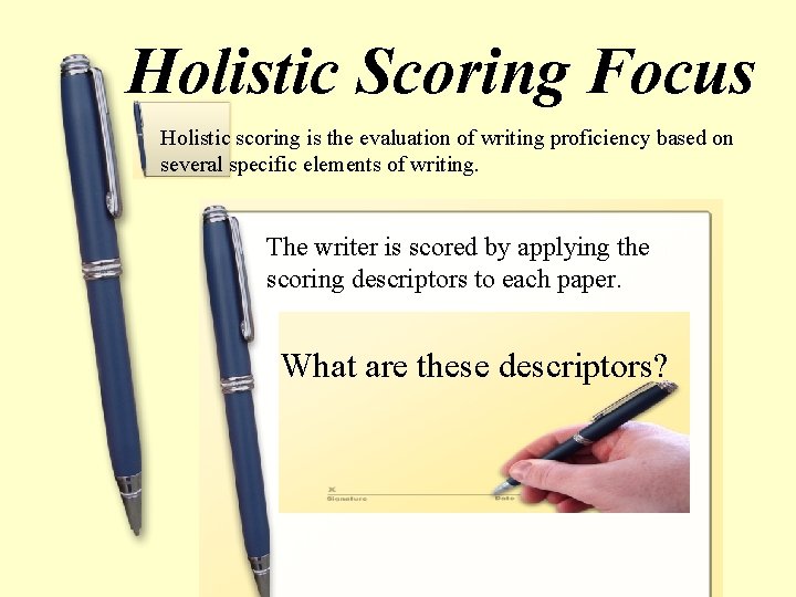 Holistic Scoring Focus Holistic scoring is the evaluation of writing proficiency based on several