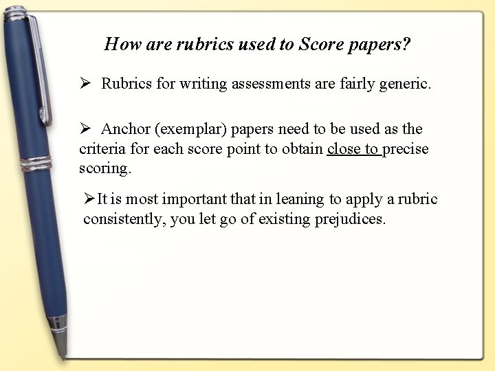 How are rubrics used to Score papers? Ø Rubrics for writing assessments are fairly
