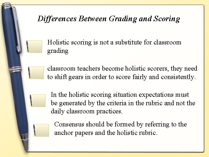 Differences Between Grading and Scoring Holistic scoring is not a substitute for classroom grading