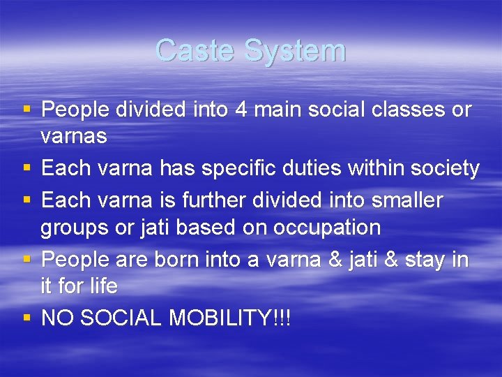 Caste System § People divided into 4 main social classes or varnas § Each