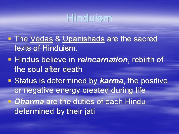 Hinduism § The Vedas & Upanishads are the sacred texts of Hinduism. § Hindus