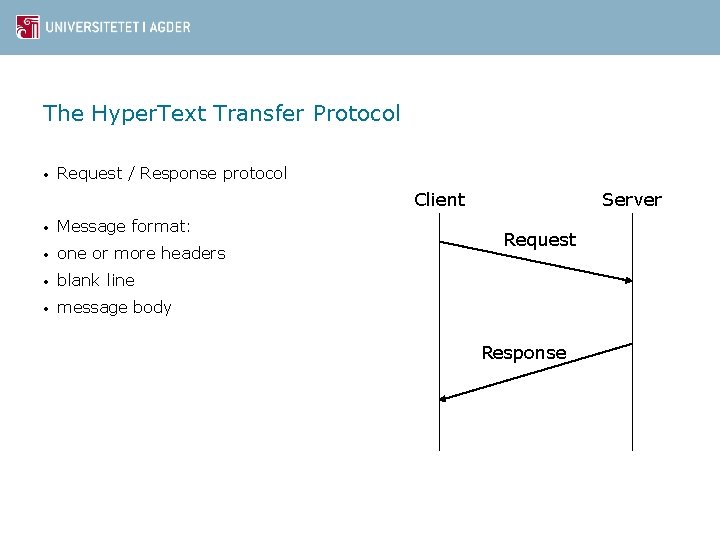 The Hyper. Text Transfer Protocol • Request / Response protocol Client • Message format: