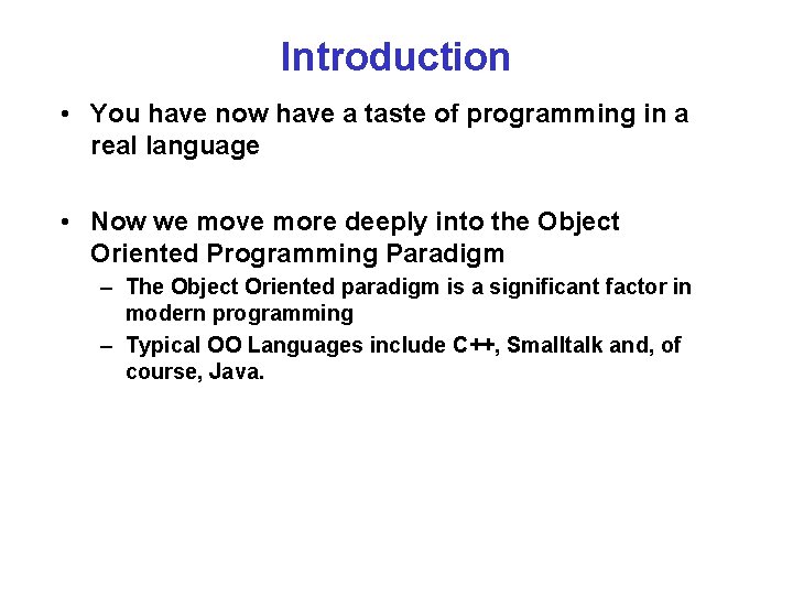 Introduction • You have now have a taste of programming in a real language