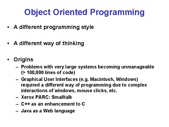 Object Oriented Programming • A different programming style • A different way of thinking