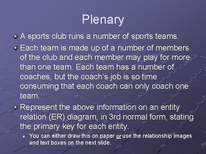 Plenary A sports club runs a number of sports teams. Each team is made