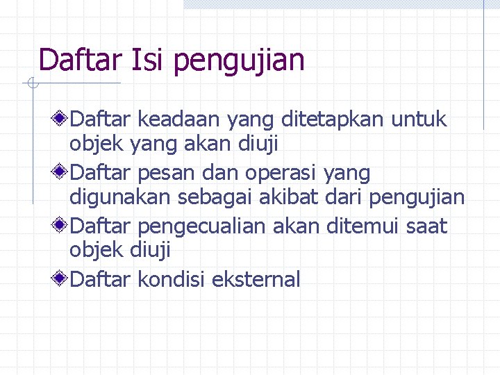 Daftar Isi pengujian Daftar keadaan yang ditetapkan untuk objek yang akan diuji Daftar pesan