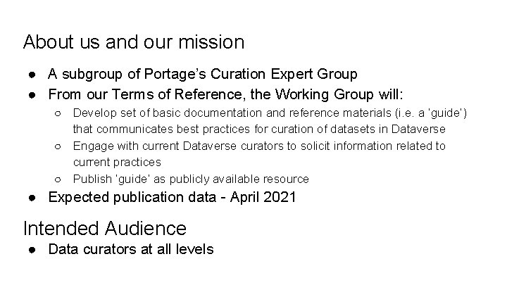 About us and our mission ● A subgroup of Portage’s Curation Expert Group ●