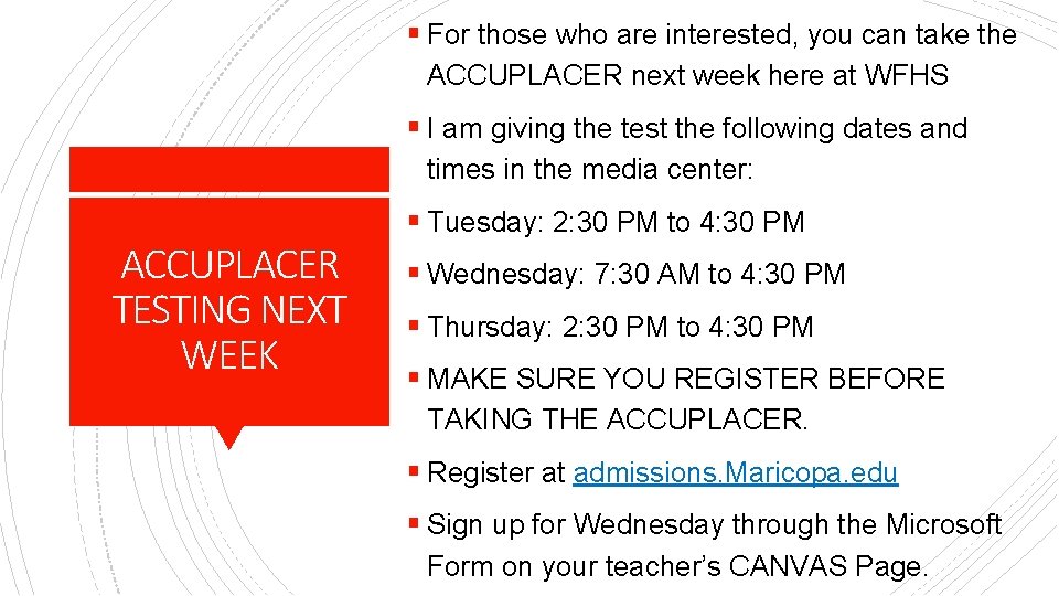 § For those who are interested, you can take the ACCUPLACER next week here