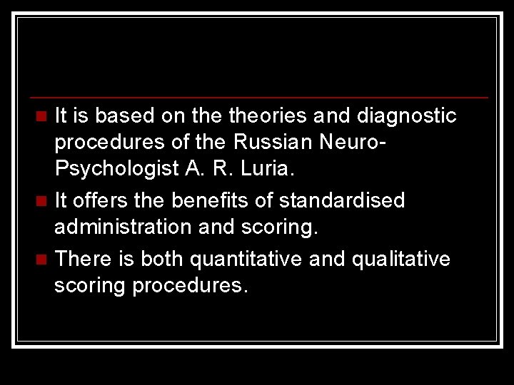 It is based on theories and diagnostic procedures of the Russian Neuro. Psychologist A.