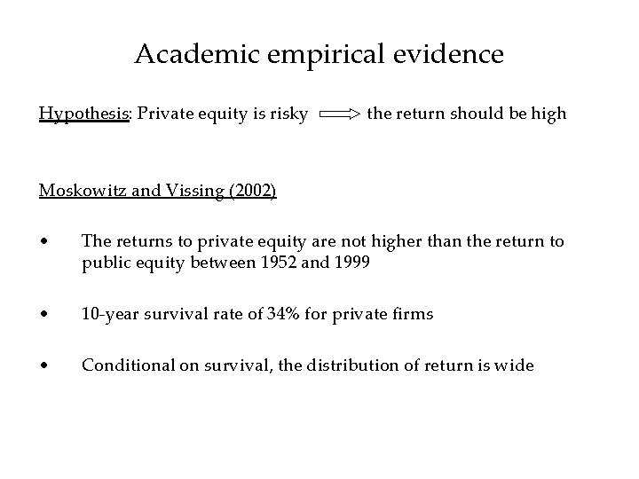 Academic empirical evidence Hypothesis: Private equity is risky the return should be high Moskowitz
