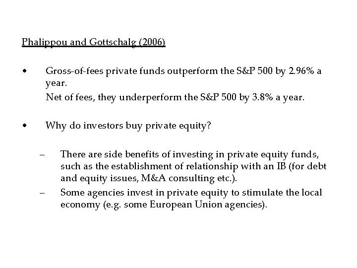 Phalippou and Gottschalg (2006) • Gross-of-fees private funds outperform the S&P 500 by 2.