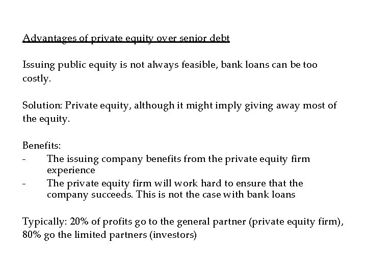 Advantages of private equity over senior debt Issuing public equity is not always feasible,