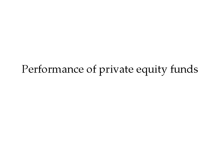 Performance of private equity funds 