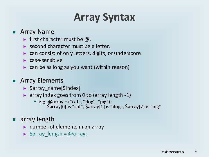 Array Syntax n Array Name ► ► ► n first character must be @.