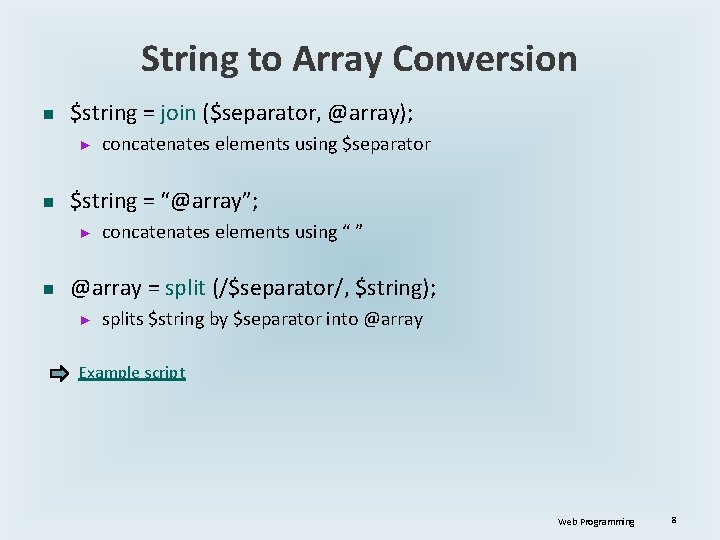 String to Array Conversion n $string = join ($separator, @array); ► n $string =