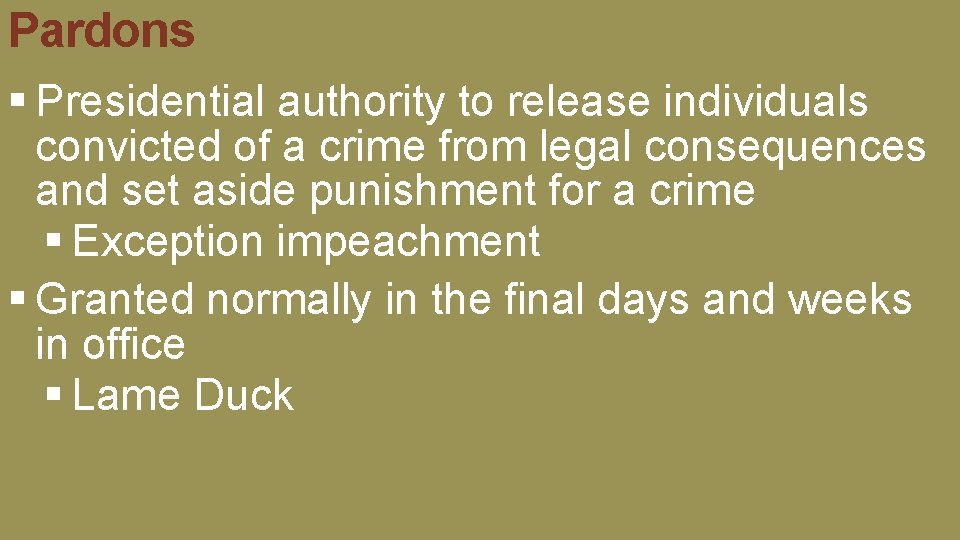 Pardons § Presidential authority to release individuals convicted of a crime from legal consequences Pardons § Presidential authority to release individuals convicted of a crime from legal consequences