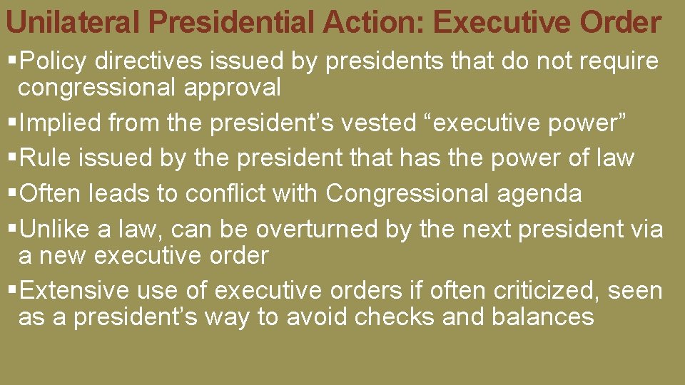 Unilateral Presidential Action: Executive Order §Policy directives issued by presidents that do not require Unilateral Presidential Action: Executive Order §Policy directives issued by presidents that do not require