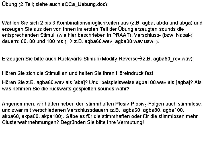 Übung (2. Teil; siehe auch a. CCa_Uebung. doc): Wählen Sie sich 2 bis 3